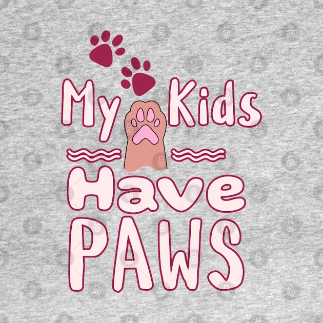 My Kids Have Paws by Cheeky BB